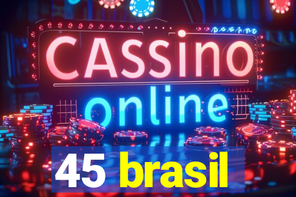 45 brasil